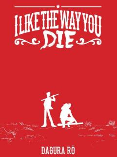 I Like The Way You Die