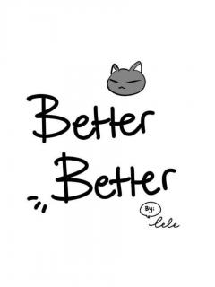 ~Better Better~