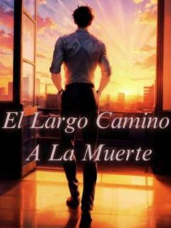 El Largo Camino A La Muerte (Novela)