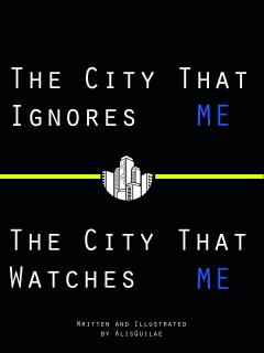 The City That Ignores Me And The City That Watches Me