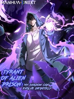 The Tyrant Of Alien Prison: My Shadow Can Evolve Infinitely