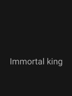Immortal King