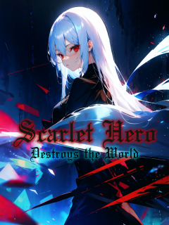 The Scarlet Hero Destroys The World To Save It ( Novel )