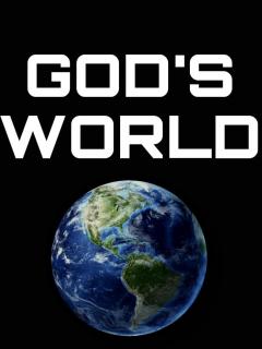 GOD’S WORLD