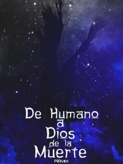 De Humano A Dios De La Muerte (Remix) (Novela)