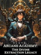 Arcane Academy: The Divine Extraction Legacy