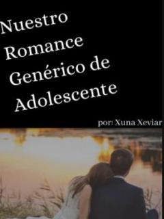 Nuestro Romance Generico De Adolescentes (Novela)