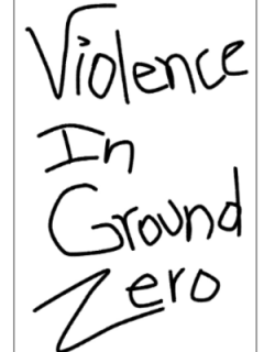 Violence In A Ground Zero