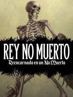 REY NO MUERTO: Reencarnado En Un No Muerto (NOVELA)