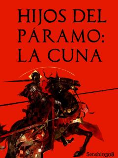 Hijos Del Paramo: La Cuna (Novela)