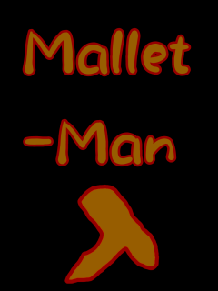 Mallet-Man